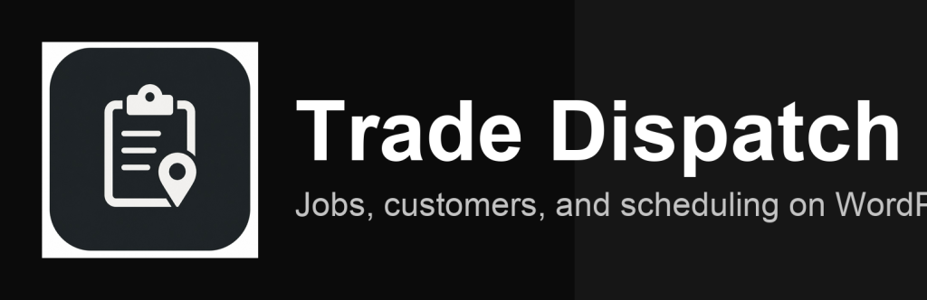 Trade Dispatch — field service dispatch on WordPress