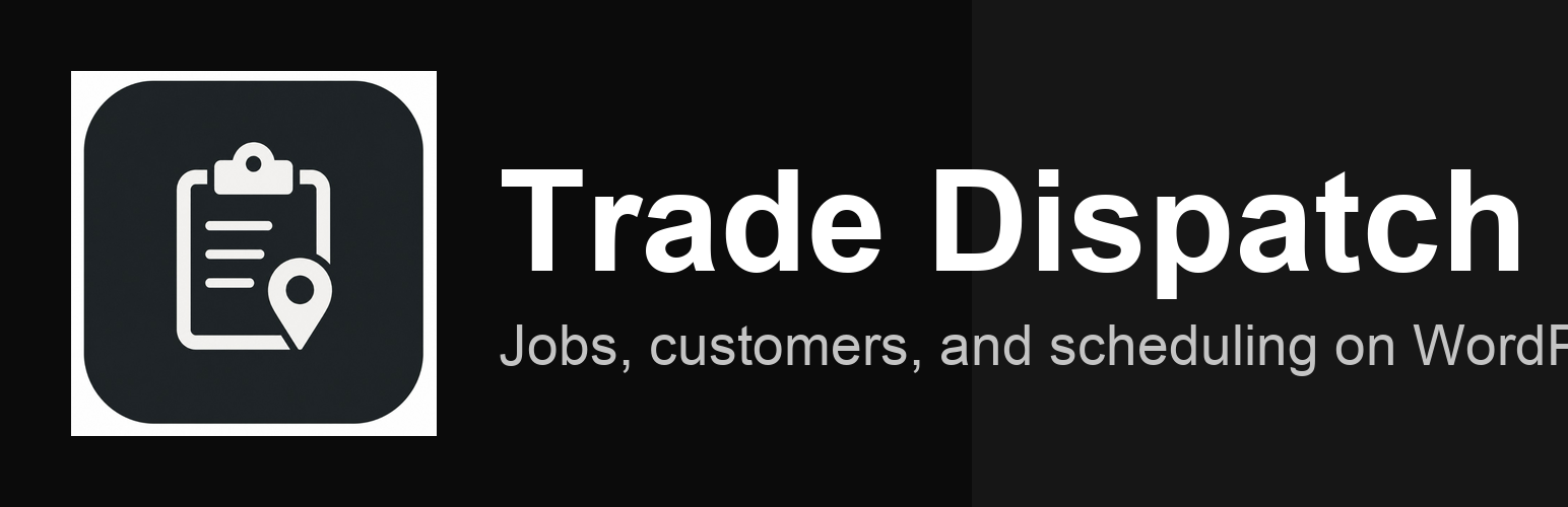 Trade Dispatch — field service dispatch on WordPress